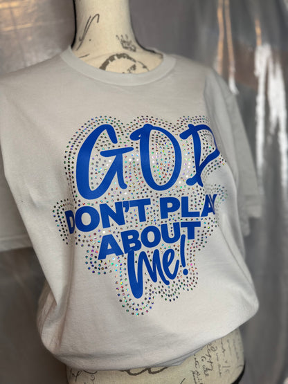 GOD don’t play about me
