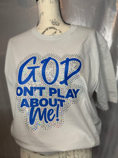 GOD don’t play about me